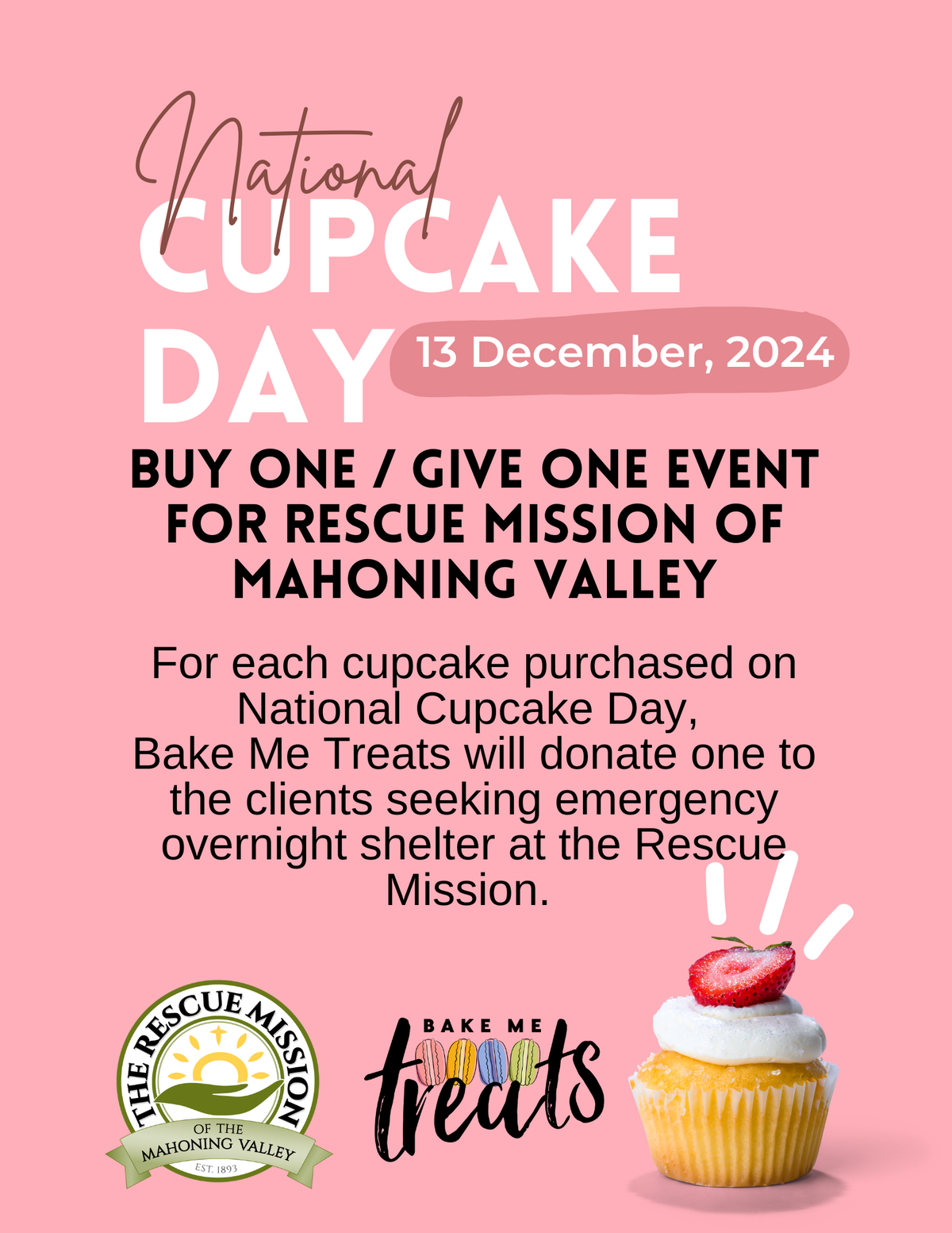 For every cupcake purchased on Dec. 13,&nbsp;Bake Me Treats will make an equal number of cupcakes to give to those staying at the Rescue Mission of Mahoning Valley.&nbsp;