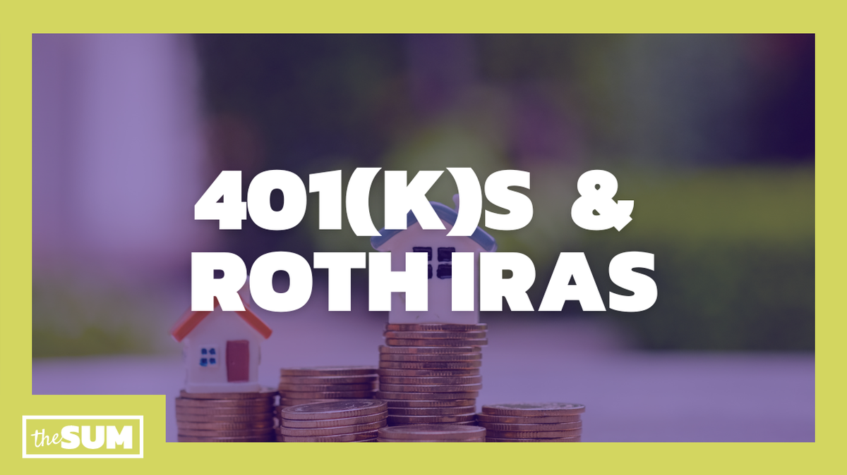 401(k)s and Roth IRAs