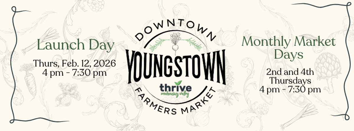 On Dec. 12, Thrive Mahoning Valley announced the launch of The Downtown Youngstown Farmers Market opening in 2026.