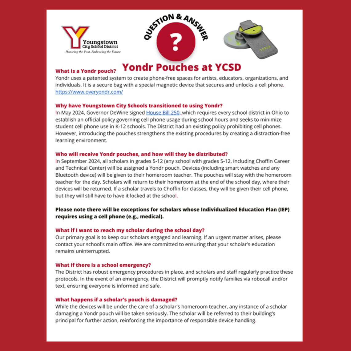 Why is YCSD using Yondr pouches? The new YCSD rule comes after Gov. Mike DeWine signed House Bill 250, requiring all Ohio schools to establish an official policy governing cell phone usage during school hours.