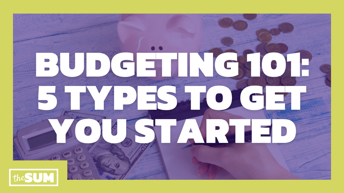 Budgeting 101: 5 types to get you started