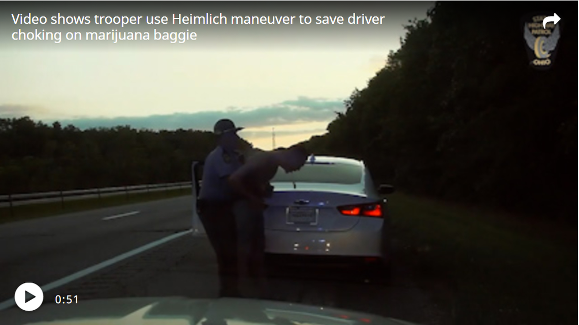 An Ohio State Highway Patrol trooper rescued a driver choking on a baggie of marijuana by performing the Heimlich maneuver along the interstate, video shows. BY OHIO STATE HIGHWAY PATROL