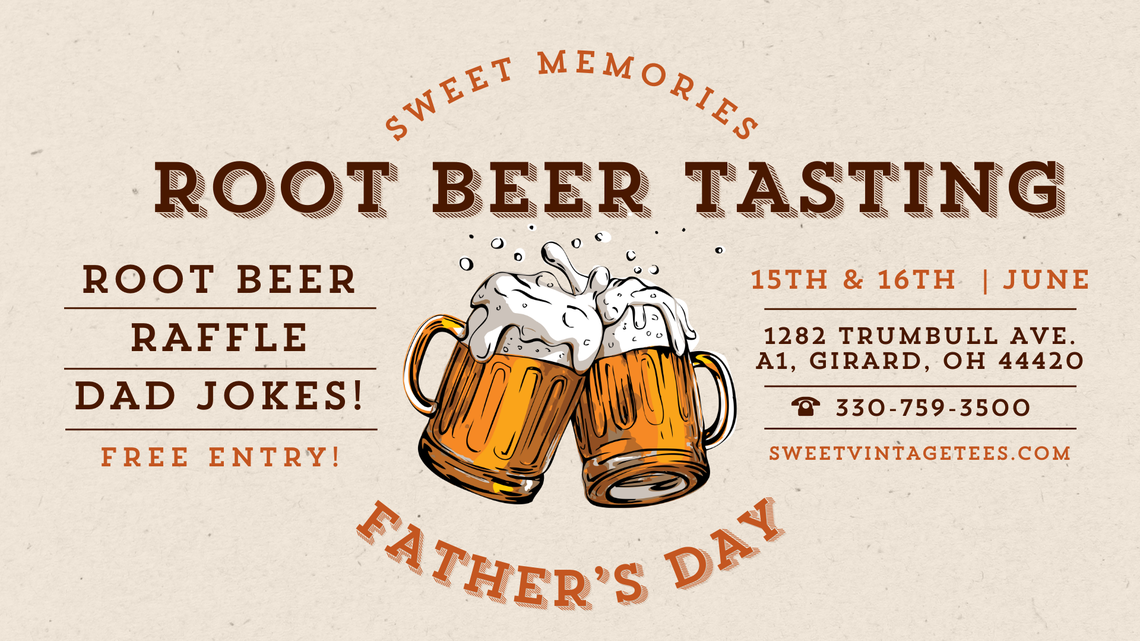 Visit Sweet Memories Vintage Tees and Candy in Girard on Saturday and Sunday for a Father’s Day Root Beer Tasting and Dad Joke Competition.