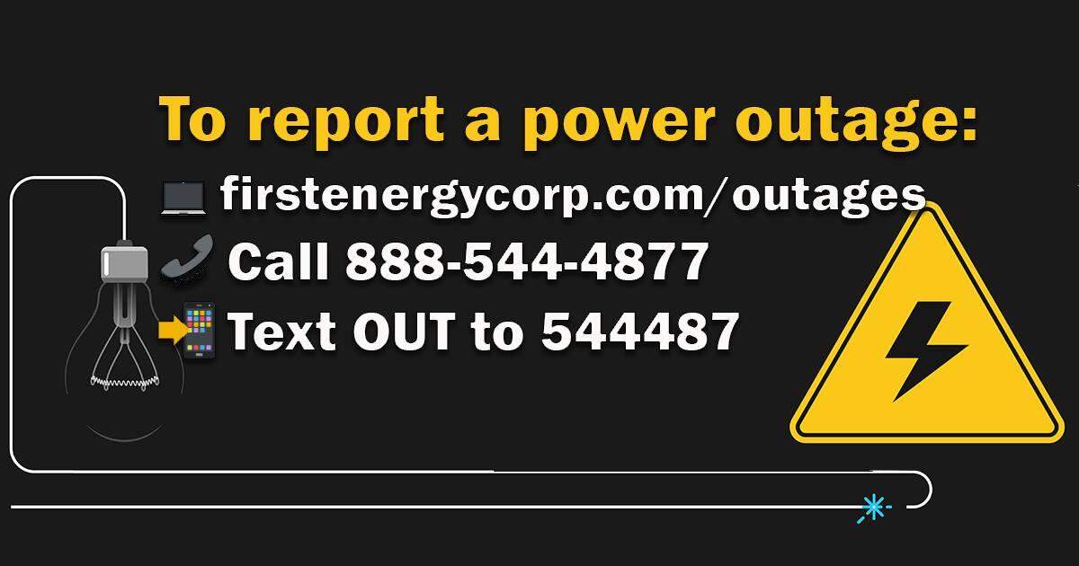 If you experience an outage, report it to First Energy and get updates by texting OUT to 544487.