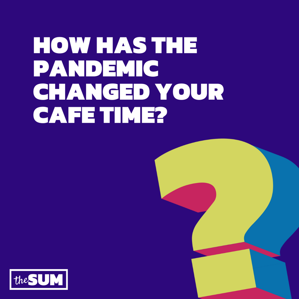 Are you still visiting coffee shops?