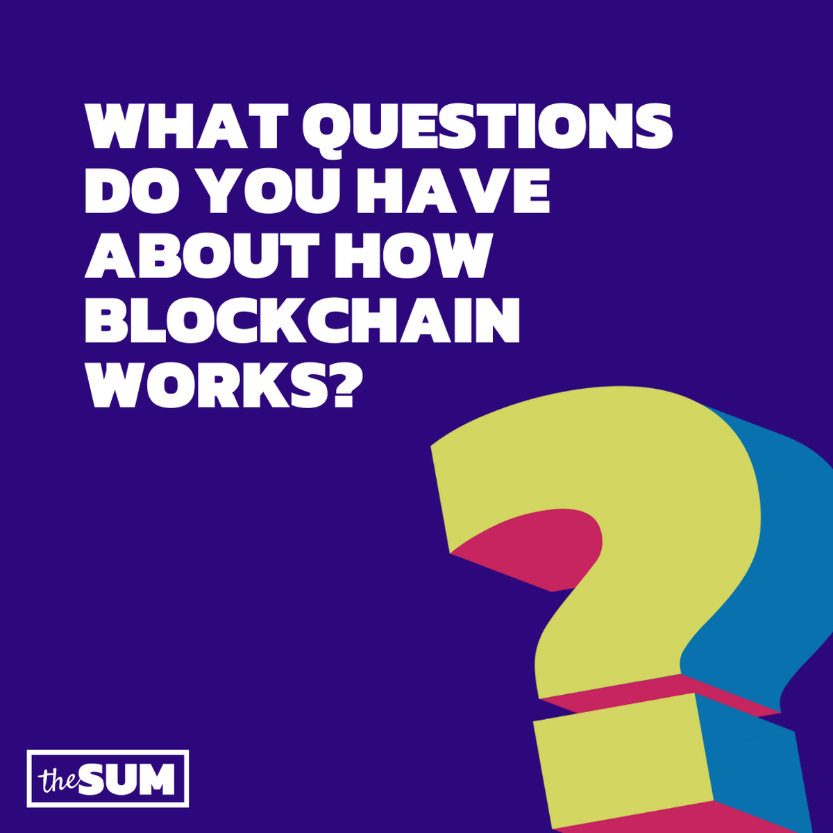 Let us know what you want to know.